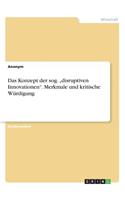 Konzept der sog. "disruptiven Innovationen". Merkmale und kritische Würdigung