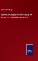 Schematismus des Bisthums Würzburg mit Augabe der statistischen Verhältnisse
