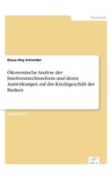 Ökonomische Analyse der Insolvenzrechtsreform und deren Auswirkungen auf das Kreditgeschäft der Banken