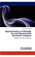 Approximation of Multiple Ito and Stratonovich Stochastic Integrals