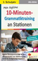 Mein tagliches 10-Minuten-Grammatik-Training an Stationen / Klasse 3: Kurze Ubungseinheiten in drei Niveaustufen zur Starkung der Schreib- & Sprachkompetenz