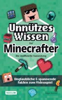 Unnutzes Wissen fur Minecrafter â€“ Die inoffizielle Sammlung: Unglaubliche & spannende Fakten zum Videospiel | Das ultimative Buch & Geschenk fur Minecrafter (German Edition)