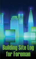Building Site Log for Foreman