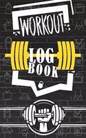Workout Log Book: Workout Log Book And Fitness Journal, Track Your Progress, Cardio, Weights And More, 6x8, 100 Pages