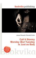 Call It Stormy Monday (But Tuesday Is Just as Bad): (English)