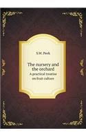 The Nursery and the Orchard a Practical Treatise on Fruit Culture