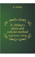 E. Dilday's plain and concise method of garment cutting: (English)