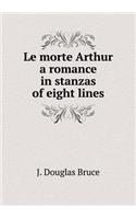Le morte Arthur a romance in stanzas of eight lines