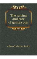 The raising and care of guinea pigs