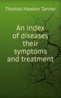 AN INDEX OF DISEASES THEIR SYMPTOMS AND