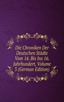 Die Chroniken Der Deutschen Stadte Vom 14. Bis Ins 16. Jahrhundert, Volume 3 (German Edition)