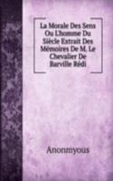 La Morale Des Sens Ou L'homme Du Siecle Extrait Des Memoires De M. Le Chevalier De Barville Redi