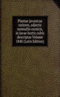 Plantae javanicae rariores, adjectis nonnullis exoticis, in Javae hortis cultis descriptae Volume 1848 (Latin Edition)