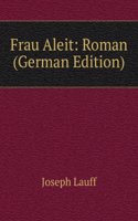 Frau Aleit: Roman (German Edition)