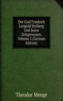 Der Graf Friedrich Leopold Stolberg Und Seine Zeitgenossen, Volume 2 (German Edition)