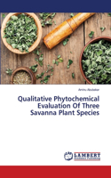 Qualitative Phytochemical Evaluation Of Three Savanna Plant Species