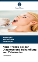 Neue Trends bei der Diagnose und Behandlung von Zahnkaries