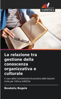 relazione tra gestione della conoscenza organizzativa e culturale