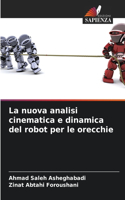 nuova analisi cinematica e dinamica del robot per le orecchie