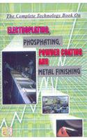 The Complete Technology Book on Electroplating, Phosphating, Powder Coating And Metal Finishing