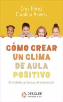 Como crear un clima de aula positivo. Actividades y tecnicas de intervencion