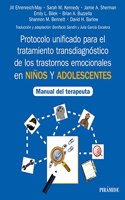 Protocolo unificado para el tratamiento transdiagnostico de los trastornos emocionales en ninos y adolescentes: Manual del terapeuta
