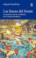 Las lineas del frente: La escritura de los soldados en el mundo hispanico de principios de la Edad Moderna