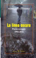 LA LINEA OSCURA. POESIA ESCOGIDA 1994-2014 (Spanish Edition)