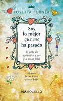 Soy lo mejor que me ha pasado. El arte de aprender a ser feliz y a estar feliz