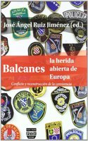 Balcanes, La Herida Abierta de Europa: Conflicto Y ReconstrucciÃ³n de la Convivencia