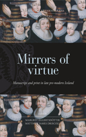 Mirrors of Virtue: Manuscript and Print in Late Pre-Modern Iceland