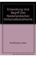 Entwicklung und Begriff des Niederlandischen Wirtschaftsstrafrechts
