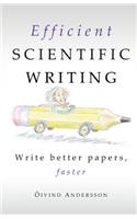 Efficient Scientific Writing: Write Better Papers, Faster