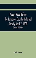 Papers Read Before The Lancaster County Historical Society April 2, 1909; History Herself, As Seen In Her Own Workshop; (Volume Xiii) No. 4