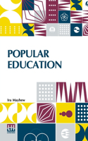 Popular Education (Edition0): For The Use Of Parents And Teachers, And For Young Persons Of Both Sexes