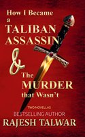 How I Became A Taliban Assassin & The Murder That Wasn'T Two Novellas