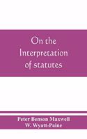 On the interpretation of statutes