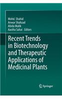 Recent Trends in Biotechnology and Therapeutic Applications of Medicinal Plants