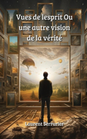 Vues de lesprit Ou une autre vision de la vérité