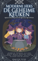 Moderne Heks - de Geheime Keuken - Krachtige Magische Rituele Recepten. Gebruik Voedsel als een White Magic-Ritueel voor Liefde, Verleiding. Succes en Elixer van de Jeugd.