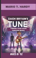 Zach Bryan's Tune: Finding Your Voice Through Music. Ages 8-12: The Story of a Young Musician Who Found His Voice.