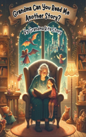 Grandma Can You Read Me Another Story