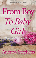 From Boy to Baby Girl (Rubber Pants Version)