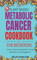 Plant-Based Metabolic Cancer Cookbook