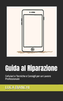 Guida al Riparazione: Cellulari e Tecniche e Consigli per un Lavoro Professionale