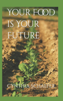 Your Food is Your Future