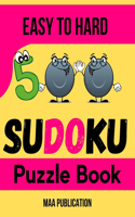 Easy to hard Sudoku Puzzle Book: 500 Easy to hard Sudoku Puzzles books for adults with solutions