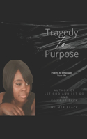 Tragedy to Purpose