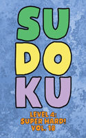 Sudoku Level 4: Super Hard! Vol. 18: Play 9x9 Grid Sudoku Super Hard Level 4 Volume 1-40 Play Them All Become A Sudoku Expert On The Road Paper Logic Games Become S