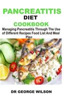 Pancreatitis Diet Cookbook: Managing Pancreatitis Through The Use of Different Recipes Food List And Meal Plan